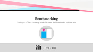CITOOLKIT
Benchmarking
The Impact of Benchmarking on Performance and Continuous Improvement
 