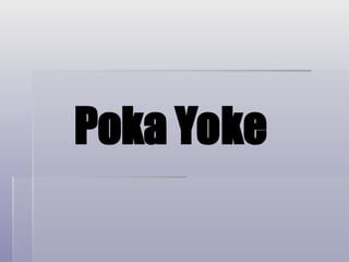 Poka Yoke
 