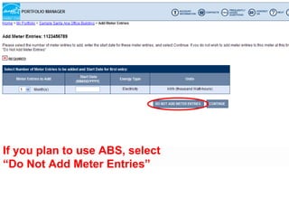 If you plan to use ABS, select
“Do Not Add Meter Entries”


                        145
                                 1...