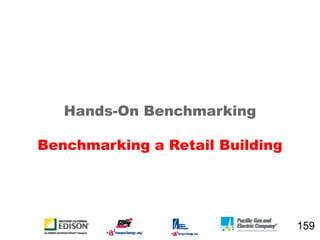 Hands-On Benchmarking

Benchmarking a Retail Building




            159                  159
 