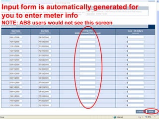 Input form is automatically generated for
you to enter meter info
NOTE: ABS users would not see this screen




          ...