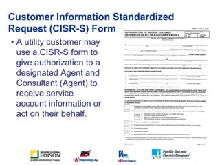 Customer Information Standardized
Request (CISR-S) Form
• A utility customer may
  use a CISR-S form to
  give authorizati...