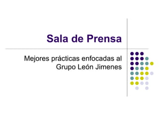 Sala de Prensa Mejores prácticas enfocadas al Grupo León Jimenes 