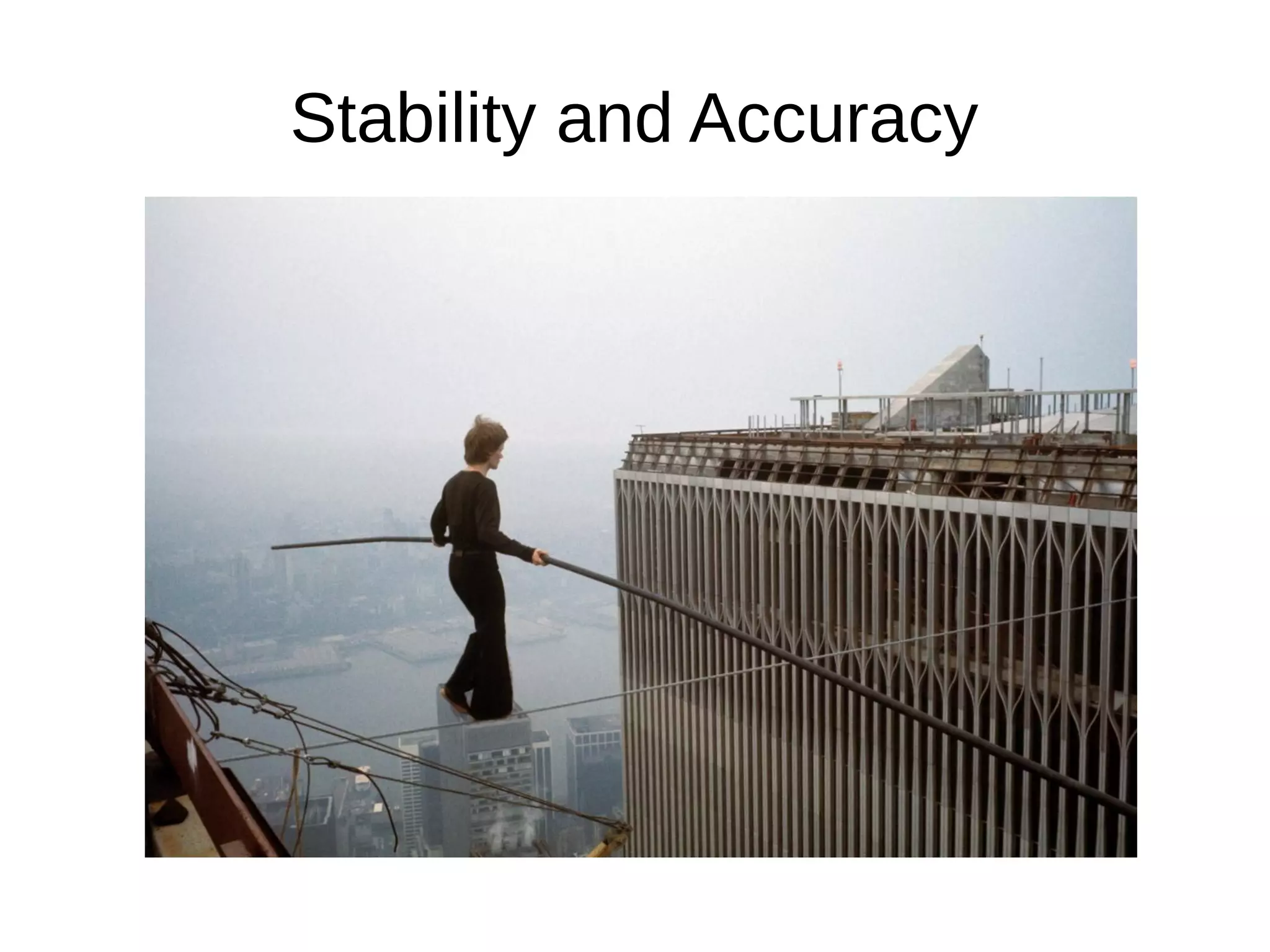 Stability and Accuracy
 