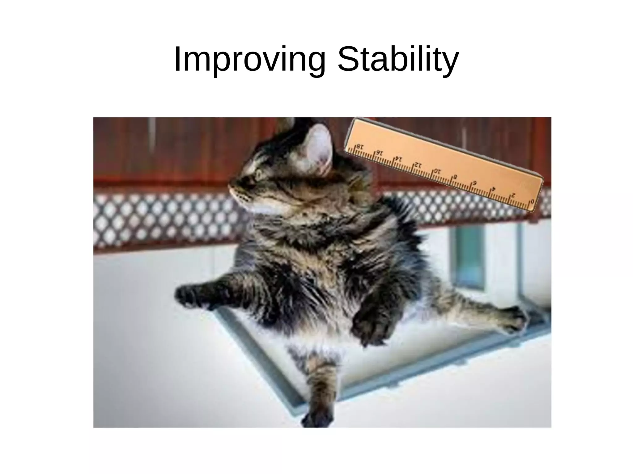 Improving Stability
 