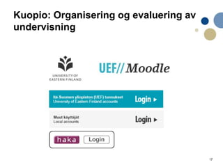 17
Kuopio: Organisering og evaluering av
undervisning
 