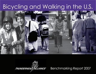 Bicycling and Walking in the U.S.




                 Benchmarking Report 2007
 