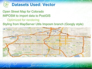 FOSS4G 2009: MapServer and GeoServer teams in a cooperative benchmarking exercise (Andrea Aime & Jeff McKenna) Friendly competition: goal is to improve all software Open Source Geospatial Foundation 