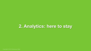Copyright © 2015 Dimension Data
2. Analytics: here to stay
 
