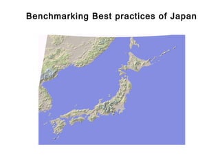FICCI                                          CE

        Benchmarking Best practices of Japan
 