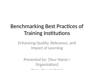 Benchmarking_Best_Practices_Training_Institutions | PPTX