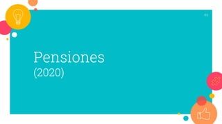 46
Pensiones
(2020)
 