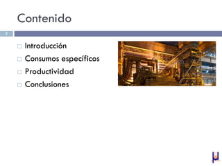Contenido
 Introducción
 Consumos específicos
 Productividad
 Conclusiones
2
 