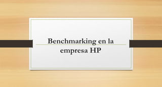 Benchmarking en la
empresa HP
 