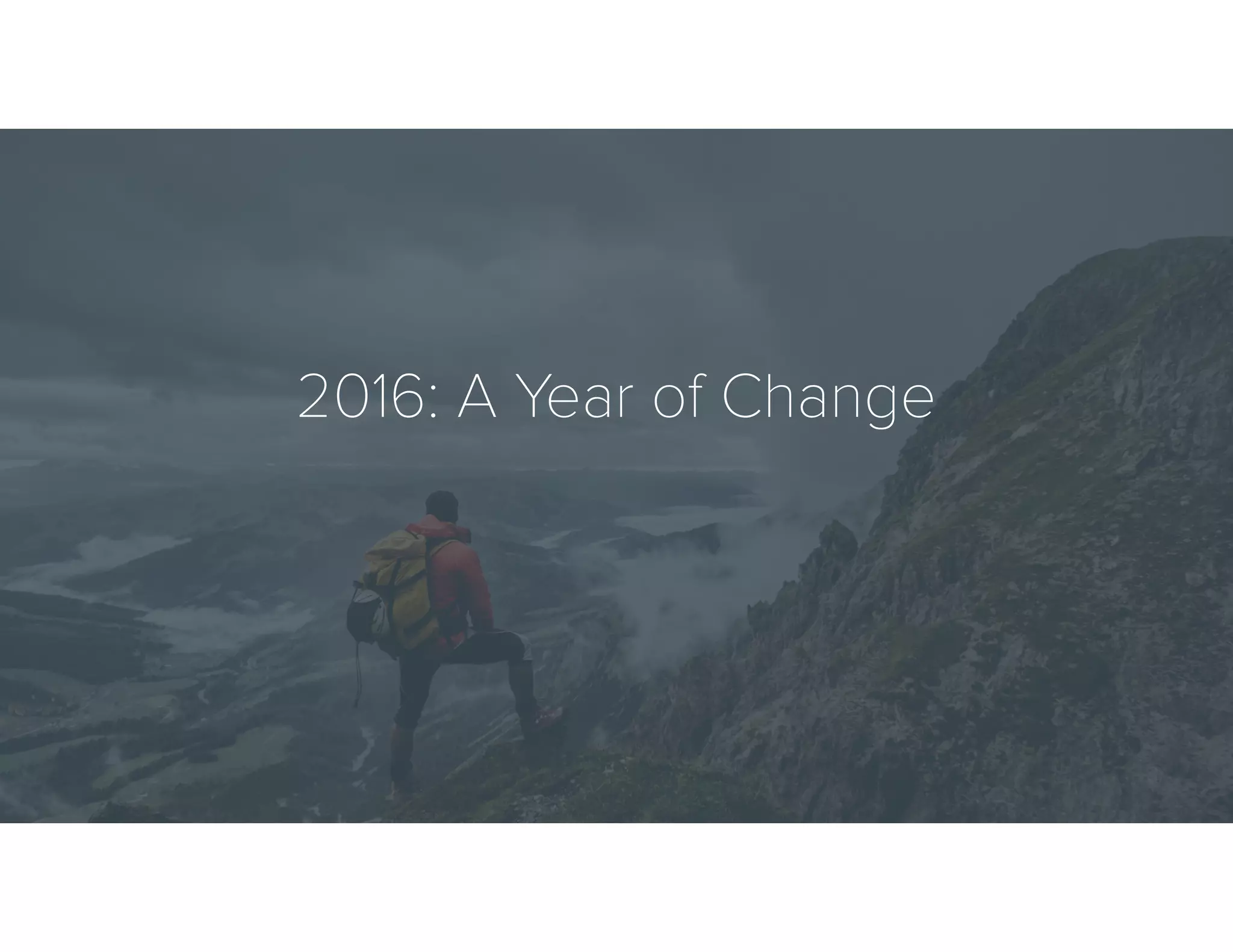 2016: A Year of Change
 