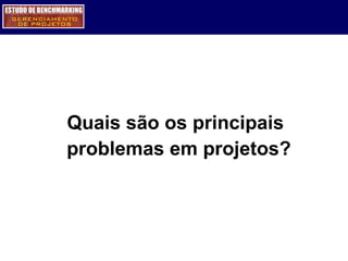 Quais são os principais problemas em projetos? 