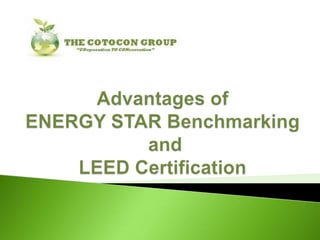 Advantages ofENERGY STAR Benchmarkingand LEED Certification 