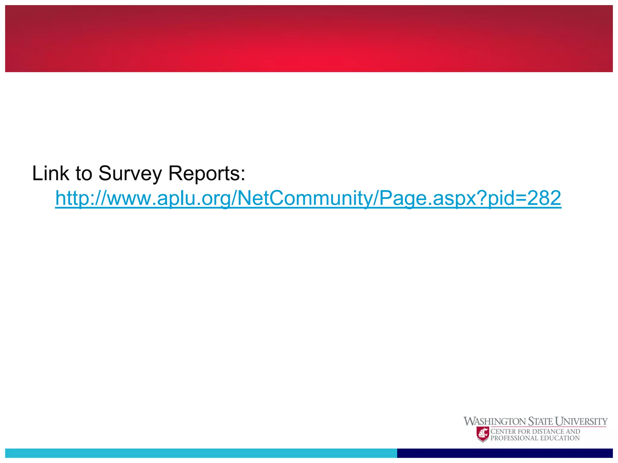 Link to Survey Reports:
   http://www.aplu.org/NetCommunity/Page.aspx?pid=282
 