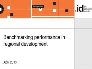 1
Benchmarking performance in
regional development
April 2013
 