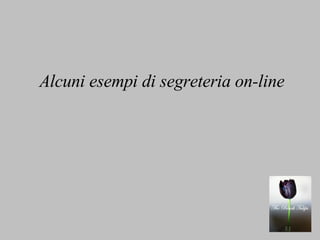 Alcuni esempi di segreteria on-line 