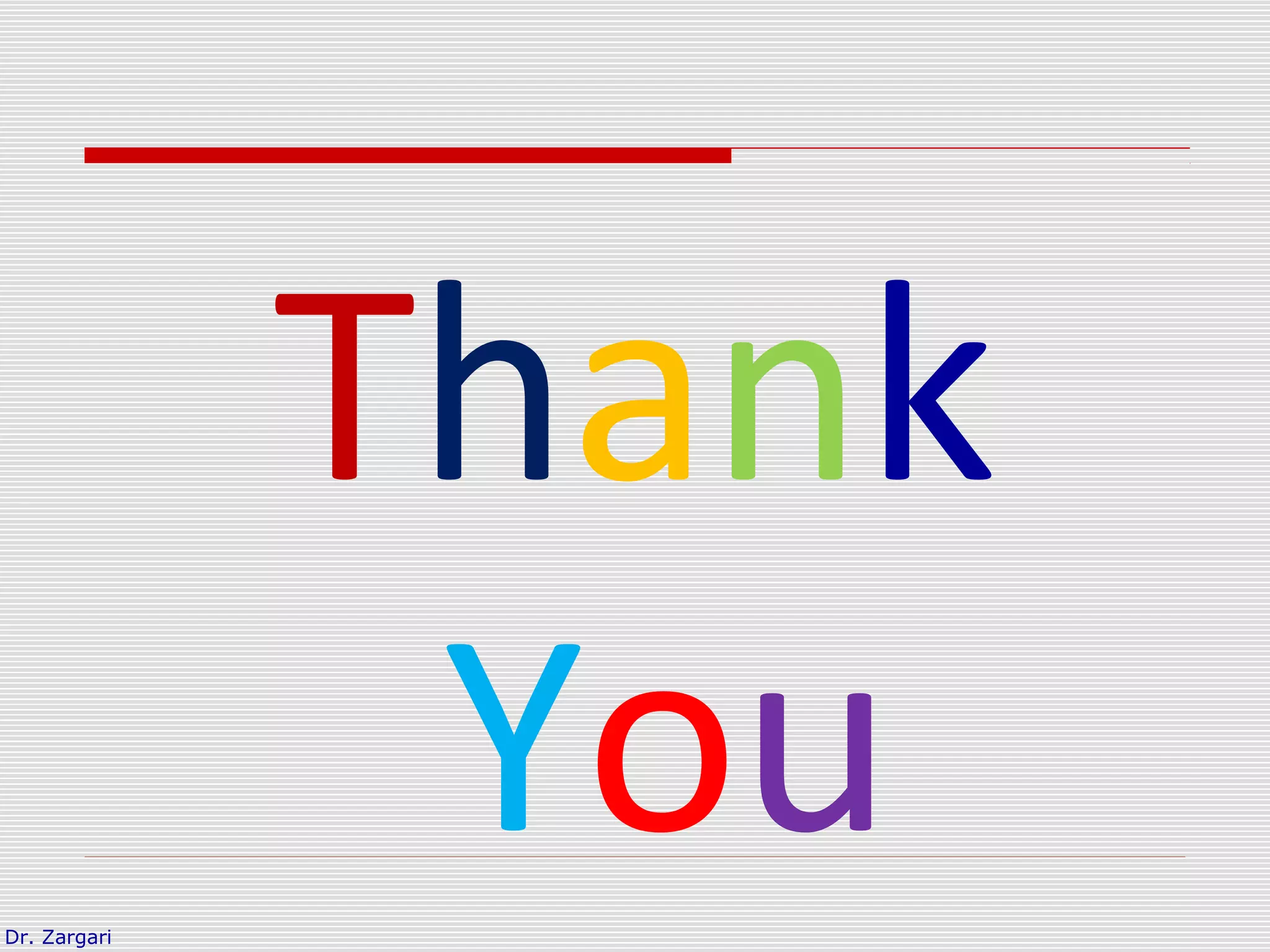 Dr. Zargari
Thank
You
 
