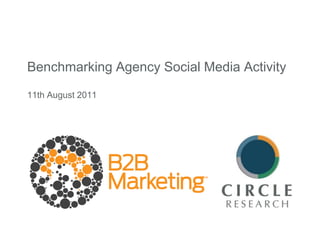 Benchmarking Agency Social Media Activity11th August 2011,[object Object]