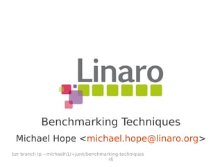 Benchmarking Techniques
Michael Hope <michael.hope@linaro.org>
bzr branch lp:~michaelh1/+junk/benchmarking-techniques
r6
 