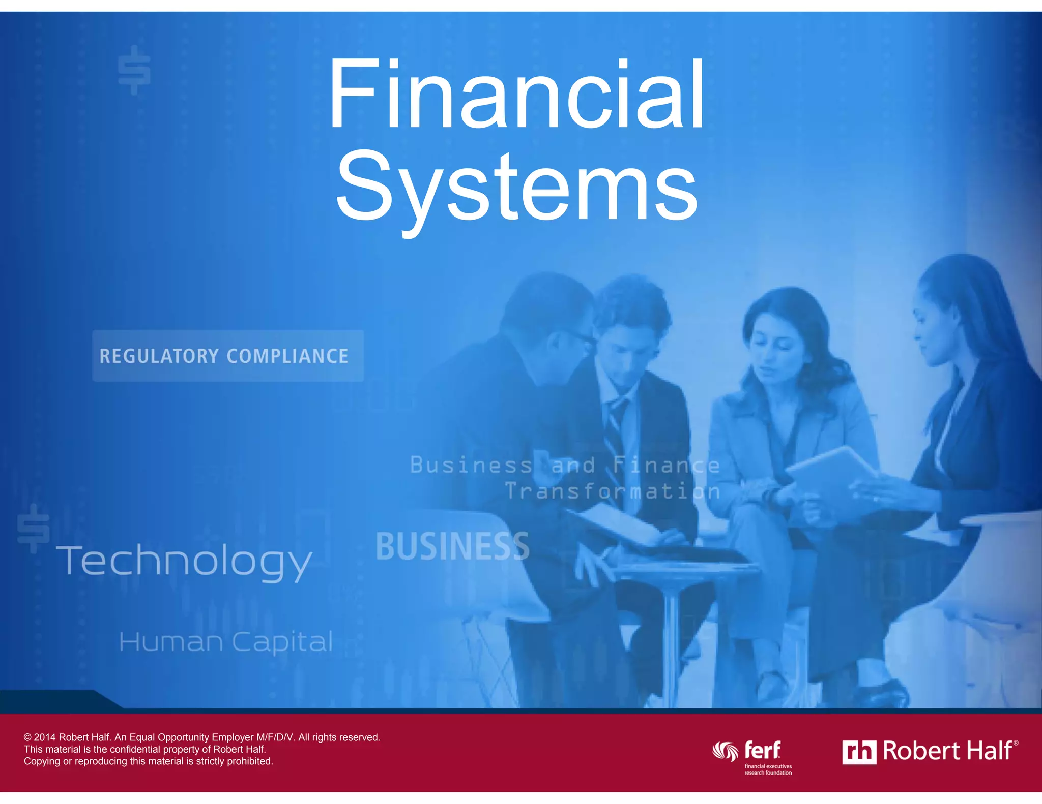 13
Financial
Systems
© 2014 Robert Half International Inc. An Equal Opportunity Employer M/F/D/V.
 