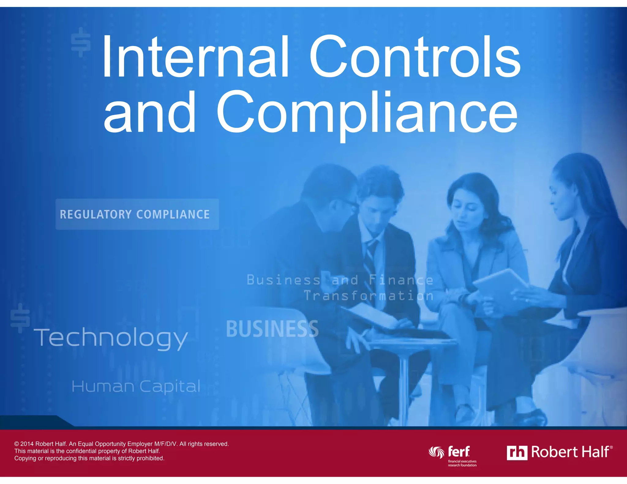 18
Internal Controls
and Compliance
© 2014 Robert Half International Inc. An Equal Opportunity Employer M/F/D/V.
 