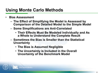 Using Monte Carlo Methods
• Bias Assessment
   – The Effect of Simplifying the Model is Assessed by
     Comparison of the...