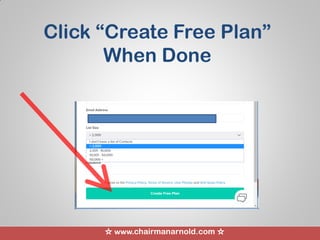 ☆ www.chairmanarnold.com ☆
Click “Create Free Plan”
When Done
 