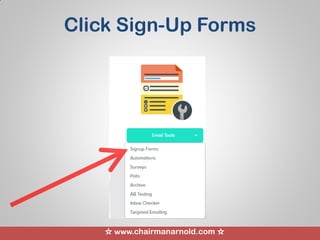 ☆ www.chairmanarnold.com ☆
Click Sign-Up Forms
 