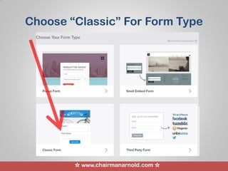 ☆ www.chairmanarnold.com ☆
Choose “Classic” For Form Type
 
