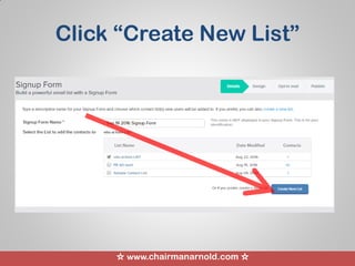 ☆ www.chairmanarnold.com ☆
Click “Create New List”
 