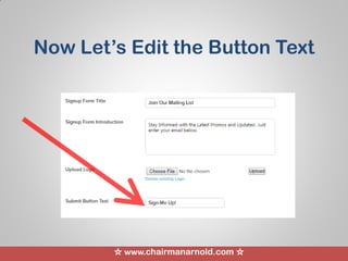 ☆ www.chairmanarnold.com ☆
Now Let’s Edit the Button Text
 