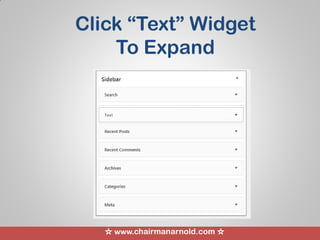 ☆ www.chairmanarnold.com ☆
Click “Text” Widget
To Expand
 
