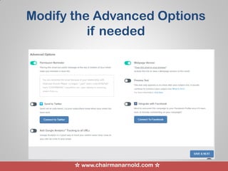 ☆ www.chairmanarnold.com ☆
Modify the Advanced Options
if needed
 