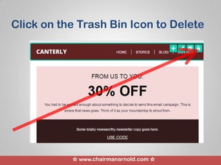 ☆ www.chairmanarnold.com ☆
Click on the Trash Bin Icon to Delete
 