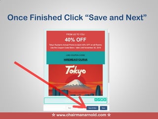 ☆ www.chairmanarnold.com ☆
Once Finished Click “Save and Next”
 