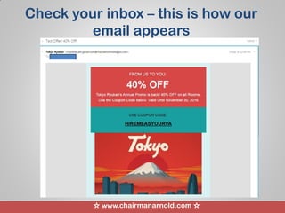 ☆ www.chairmanarnold.com ☆
Check your inbox – this is how our
email appears
 