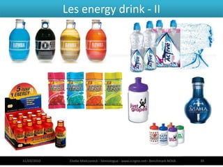 Les energy drink - II




31/03/2010    Elodie Mielczareck - Sémiologue - www.sciigno.net– Benchmark NOVA   39
 