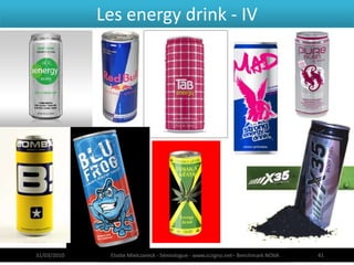 Les energy drink - IV




31/03/2010    Elodie Mielczareck - Sémiologue - www.sciigno.net– Benchmark NOVA   41
 