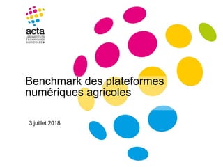 Benchmark des plateformes
numériques agricoles
3 juillet 2018
 