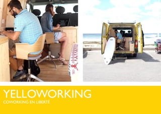 COWORKING EN LIBERTÉ
YELLOWORKING
 