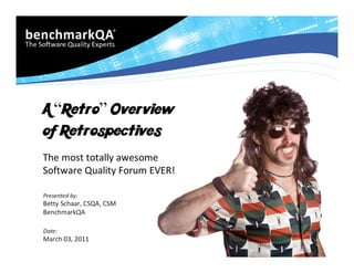 Presented by:
Betty Schaar, CSQA, CSM
BenchmarkQA

Date:
March 03, 2011
 