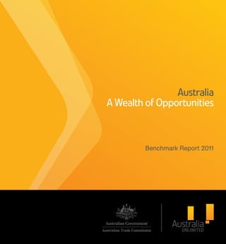 Australia
A Wealth of Opportunities



         Benchmark Report 2011
 