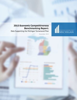 2015 Economic Competitiveness
Benchmarking Report:
Data Supporting the Michigan Turnaround Plan
November 2015
 