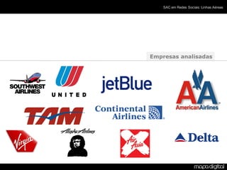 SAC em Redes Sociais: Linhas Aéreas




Empresas analisadas
 