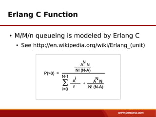 Erlang C Function

●   M/M/n queueing is modeled by Erlang C
    ●   See http://en.wikipedia.org/wiki/Erlang_(unit)
 