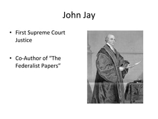 John Jay First Supreme Court Justice Co-Author of “The Federalist Papers” 